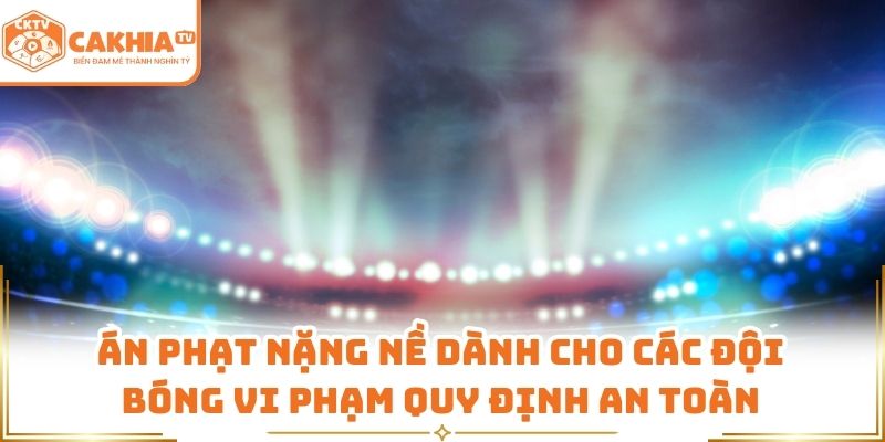 Fan Ném Pháo Sáng Gây Hậu Quả Lớn Được Đưa Tin Bởi CakhiaTV 2 Án phạt nặng nề dành cho các đội bóng vi phạm quy định an toàn