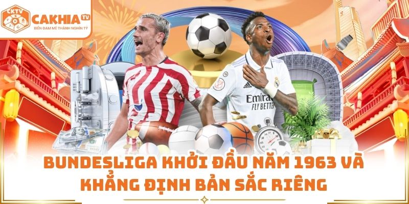 Bundesliga Và Bản Sắc Tốc Độ Qua Góc Nhìn Từ Cakhia TV 1 Bundesliga khởi đầu năm 1963 và khẳng định bản sắc riêng