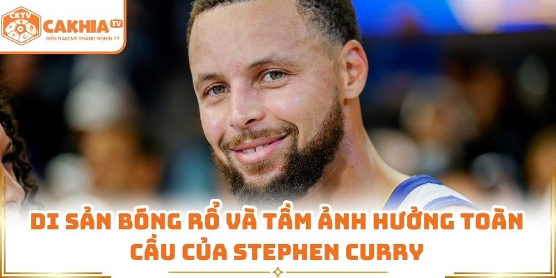 Stephen Curry – huyền thoại ném 3 điểm, nghệ sĩ sân đấu đích thực 3 Di sản bóng rổ và tầm ảnh hưởng toàn cầu của Stephen Curry